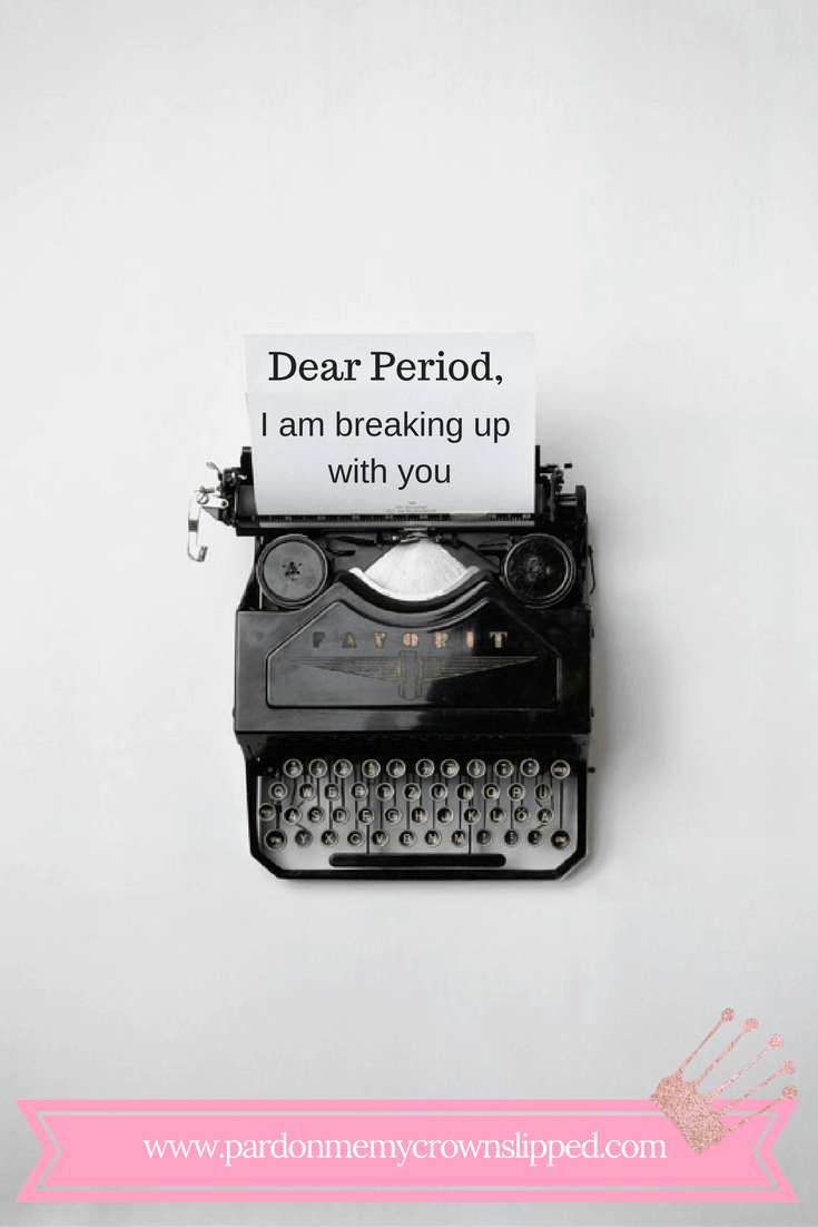 Dear Period...I'm Breaking Up with You (Perimenopause)