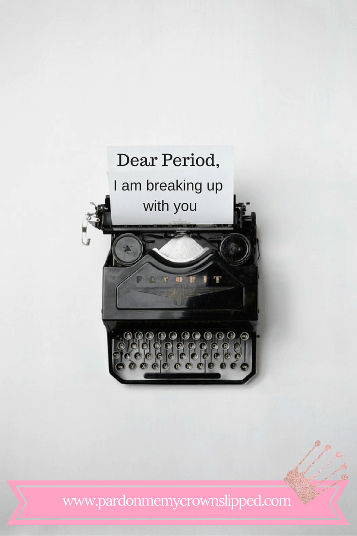 Dear Period I'm Breaking Up With You. Perimenopause humor