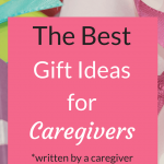 The Best Gift Ideas for Caregivers