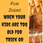 3 Fun Ideas When Your Kids are Too Old for Trick or Treat (1)