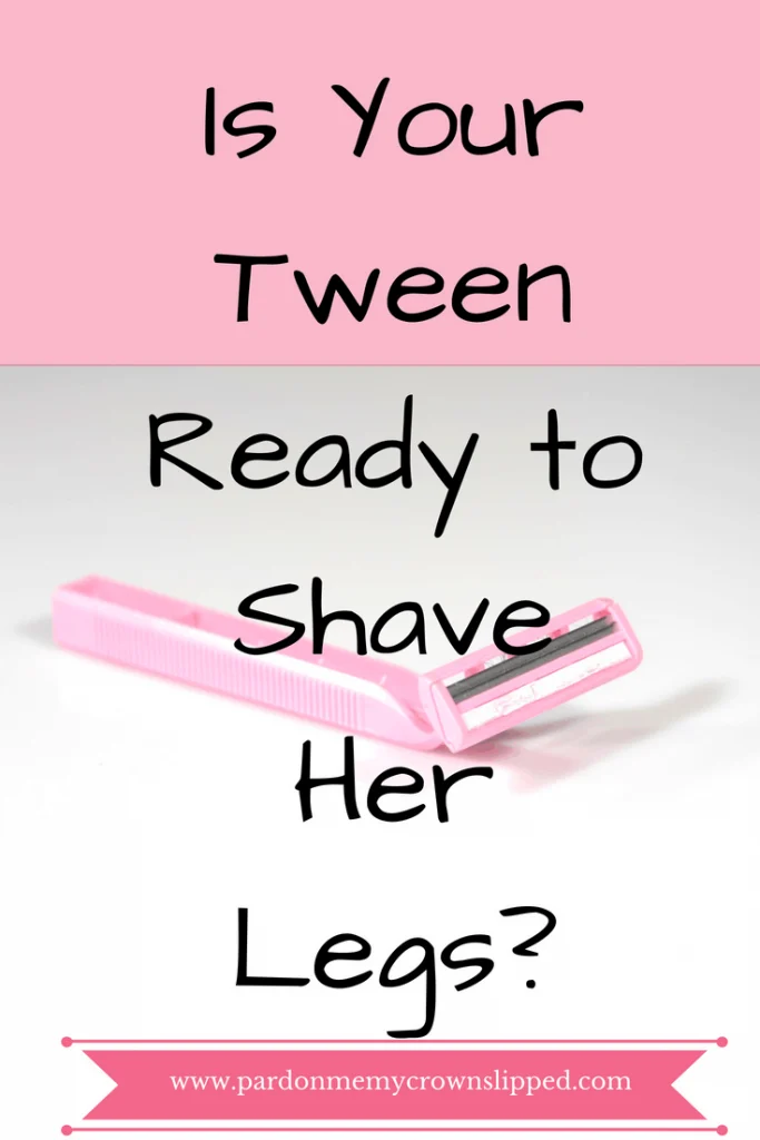 Is Your Tween Ready to shave her legs? Find out! #puberty #tweengirls