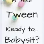 Find out now if you're tween is ready to babysit #tween
