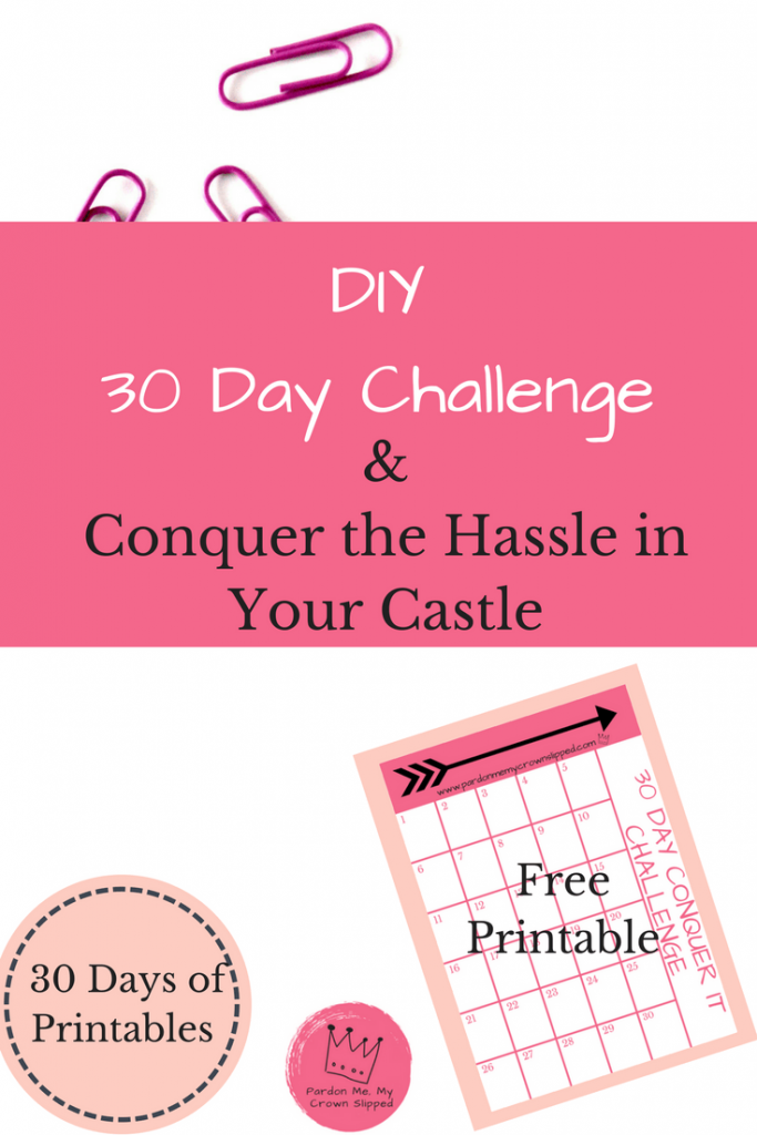 Check out our 30 days of free printables starting with this create your own diy 30-day challenge printable conquer the hassle in your castle.