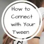 Connect with your tween using these easy yet simple ideas. #tween #connectwithyourtween