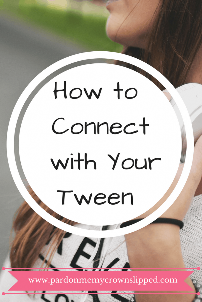 Connect with your tween using these easy yet simple ideas. #tween #connectwithyourtween