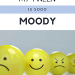 why are tweens so moody and how can we help?