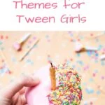 Check out these cool birthday party themes for tween girls
