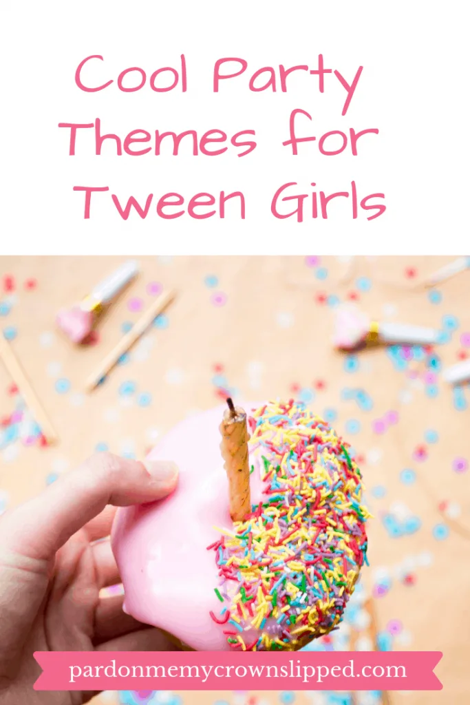 Check out these cool birthday party themes for tween girls
