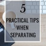 Use these practical tips when separating from your spouse. This advice will help put you on on solid footing at such a difficult time.