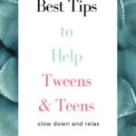 5 ways for tweens & teens to relax
