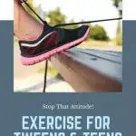 Make exercise for tweens and teens an important part of their mental health routine. Self-care is an important key to curbing those attitudes. #tween #teen #teenhealth