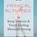 Make exercise for tweens and teens an important part of their mental health routine. Self-care is an important key to curbing those attitudes. #tween #teen #teenhealth