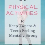 Make exercise for tweens and teens an important part of their mental health routine. Self-care is an important key to curbing those attitudes. #tween #teen #teenhealth