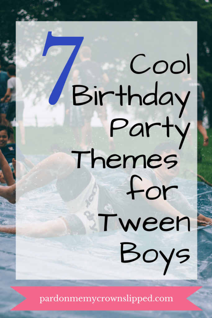 Birthday Party Themes for Tween Boys