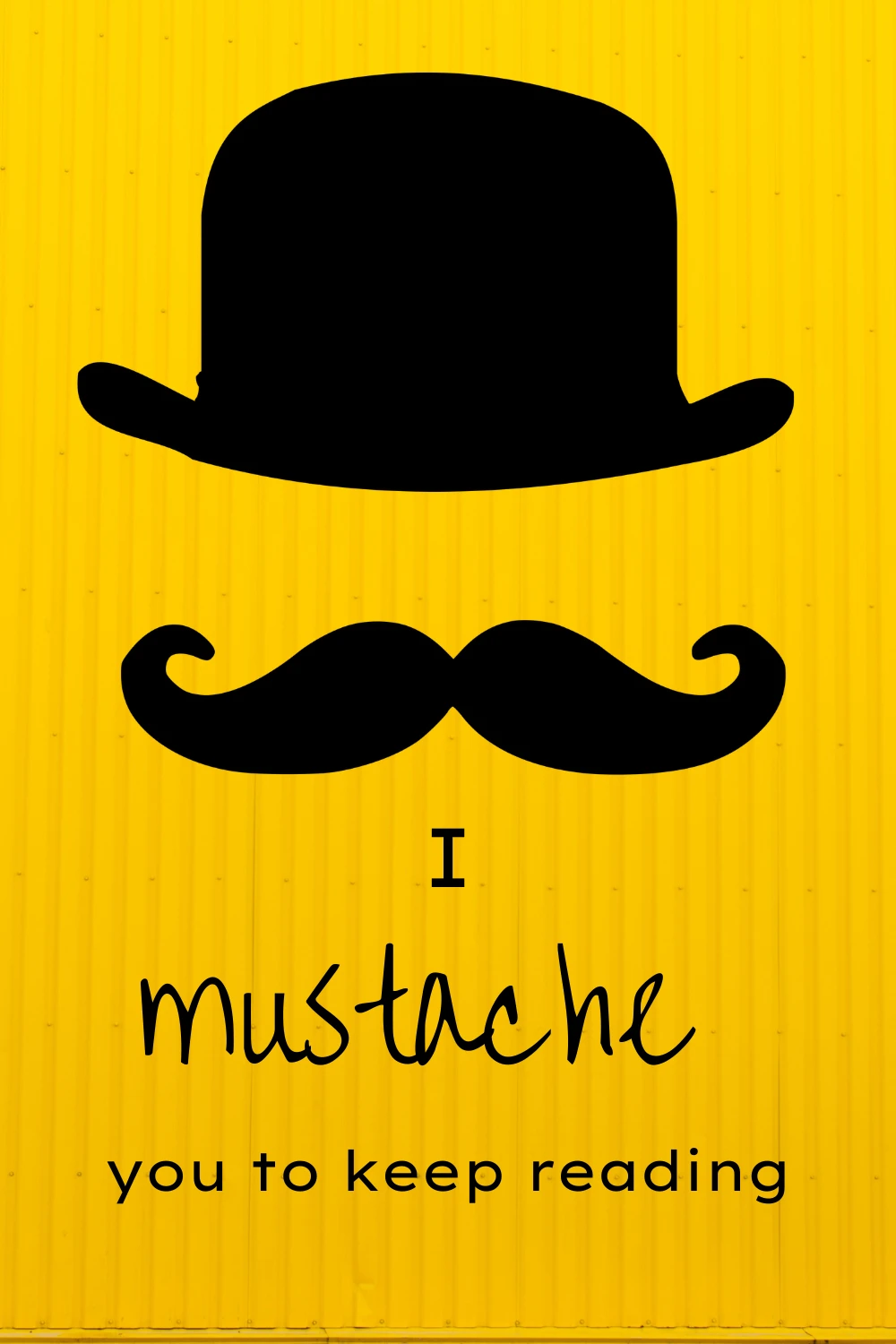 i mustache you to keep reading