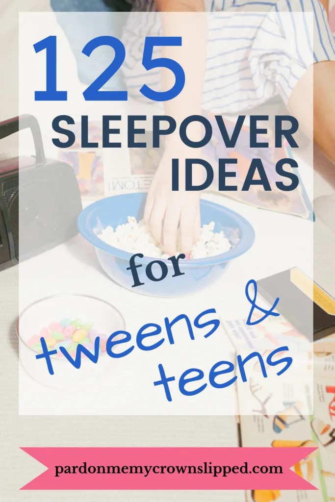 sleepover ideas for teen and tween girls