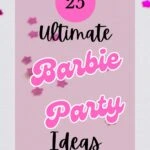 25 Ultimate Barbie Party Ideas