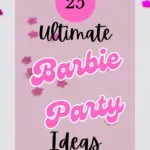 25 Ultimate Barbie Party Ideas