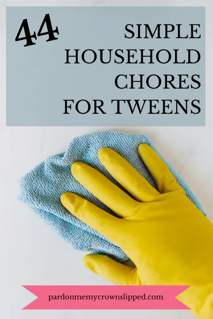 44 Simple Household Chores for Tweens to Make Your Life Easier Today