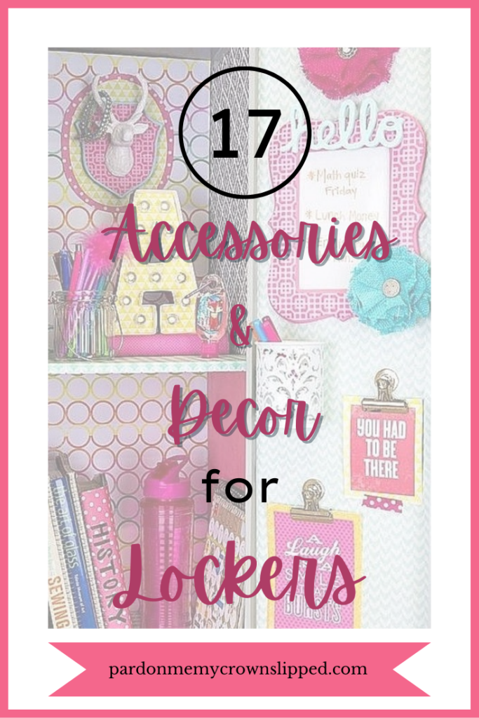 hot pink border of photo showing the inside of a school locker decorated with hot pink and teal.  shows a mirror, inspirational sayings hung by magnetic clips.  Text overlay  17 Accessories and Decor for lockers