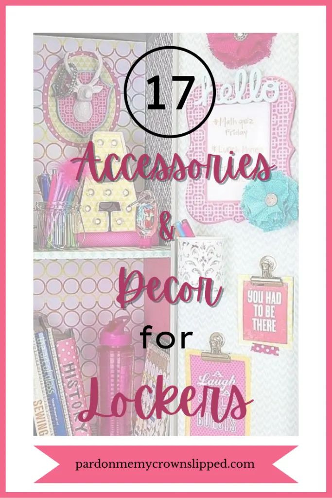 hot pink border of photo showing the inside of a school locker decorated with hot pink and teal. shows a mirror, inspirational sayings hung by magnetic clips. Text overlay 17 Accessories and Decor for lockers