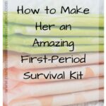 How to Make Her an Amazing First Period Survival Kit