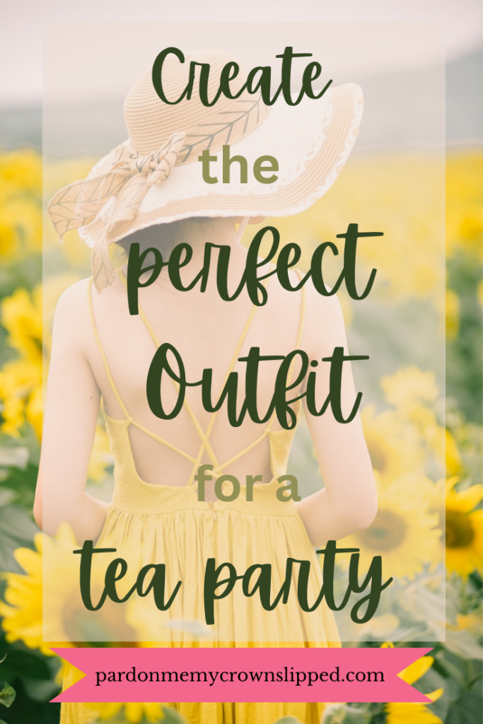 woman with back facing camera standing in field of sunflowers.  Woman wears yellow strappy sundress and straw sun hat text overlay Create the Perfect Outfit for a Tea Party