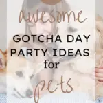 woman huging two dogs with text overlay 11 awesome gotcha day party ideas for pets