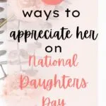 Floral background with text overlay 21 ways to appreciate her on National Daughters Day