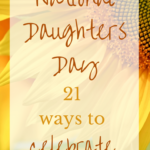 Sunflower with text overlay National Daughters Day 21 ways to Celebrate