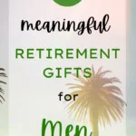 meaningful retirement gifts for men
