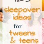 125 Sleepover Ideas for Tweens and Teens