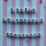 Barbie Friendship bracelets