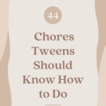 44 chores tweens should know how to do