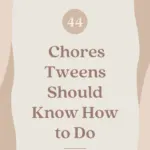 44 chores tweens should know how to do