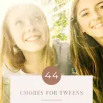 44 Chores for Tweens That You Can Hand Over Now