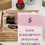 8 cool Subscription Boxes for Tween Girls