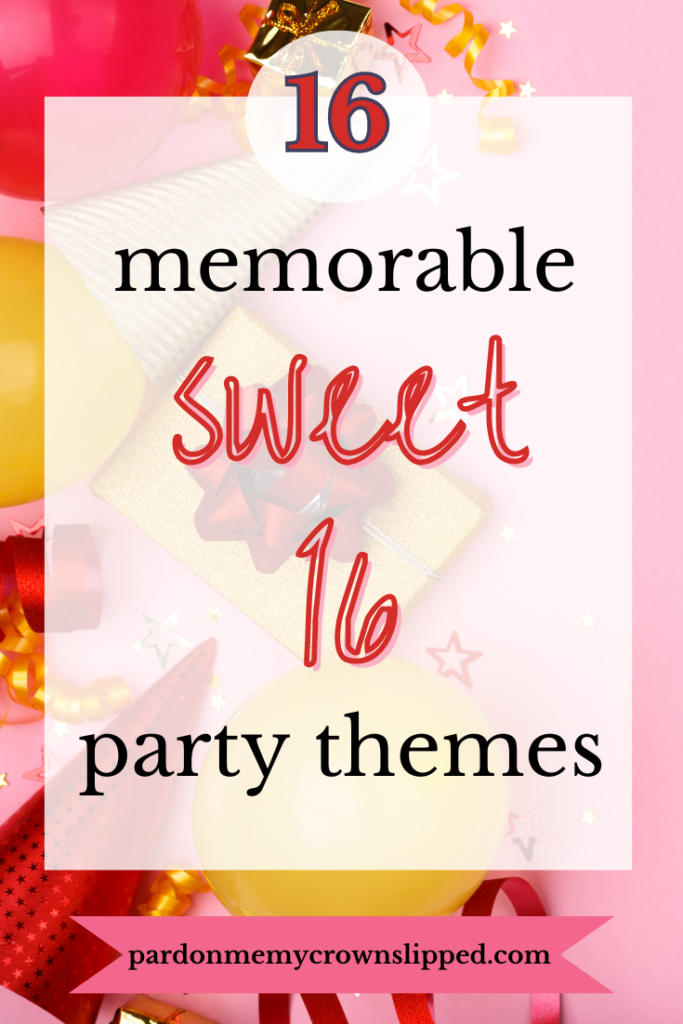 16 Memorable Sweet 16 Party Themes