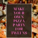 make your own pizza party for tweens