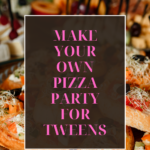 make your own pizza party for tweens