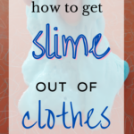 How to Get Slime Out of Clothes