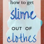 How to Get Slime Out of Clothes