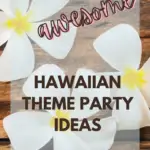 awesome hawaiian theme party ideas