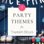 7 Party themes for Tween Boys