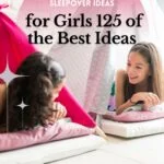 sleepover ideas for girls 125 of the best ideas