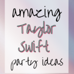 amazing Taylor Swift Party Ideas