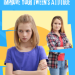 Quick and Easy Ways to Improve Your Tween's Attitude