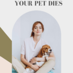 5 Ideas to Help You When Your Pet Dies