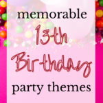 13 Memoriable 13th Birthday Party Themes