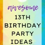 13 Awesome 13th Birthday Party Ideas